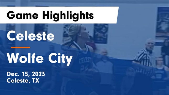 Watch this highlight video of the Celeste (TX) girls basketball team in its game Celeste  vs Wolfe City  Game Highlights - Dec. 15, 2023 on Dec 15, 2023