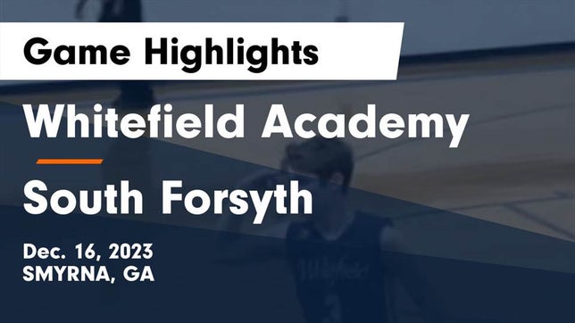 Watch this highlight video of the Whitefield Academy (Mableton, GA) basketball team in its game Whitefield Academy vs South Forsyth  Game Highlights - Dec. 16, 2023 on Dec 16, 2023