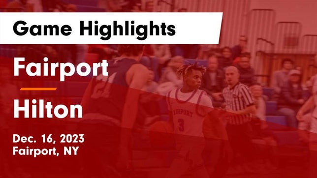 Watch this highlight video of the Fairport (NY) basketball team in its game Fairport  vs Hilton  Game Highlights - Dec. 16, 2023 on Dec 15, 2023