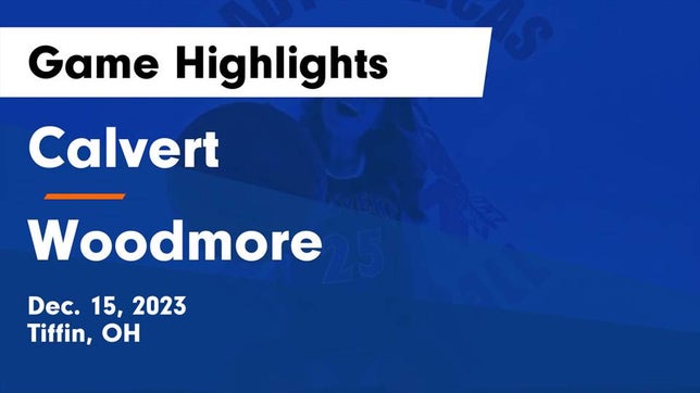Watch this highlight video of the Calvert (Tiffin, OH) girls basketball team in its game Calvert  vs Woodmore  Game Highlights - Dec. 15, 2023 on Dec 15, 2023