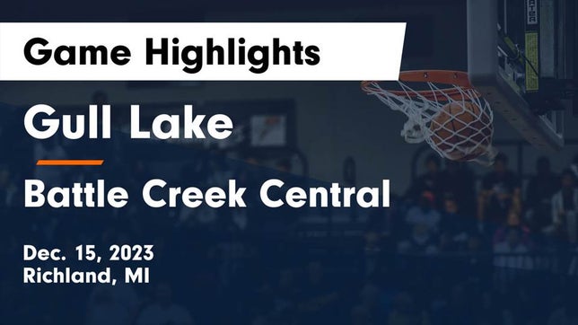 Watch this highlight video of the Gull Lake (Richland, MI) girls basketball team in its game Gull Lake  vs Battle Creek Central  Game Highlights - Dec. 15, 2023 on Dec 15, 2023