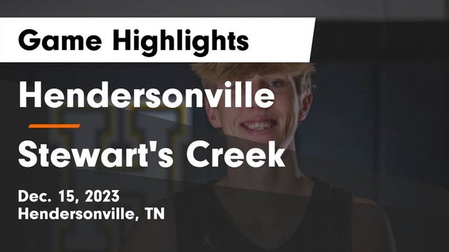 Watch this highlight video of the Hendersonville (TN) basketball team in its game Hendersonville  vs Stewart's Creek  Game Highlights - Dec. 15, 2023 on Dec 15, 2023