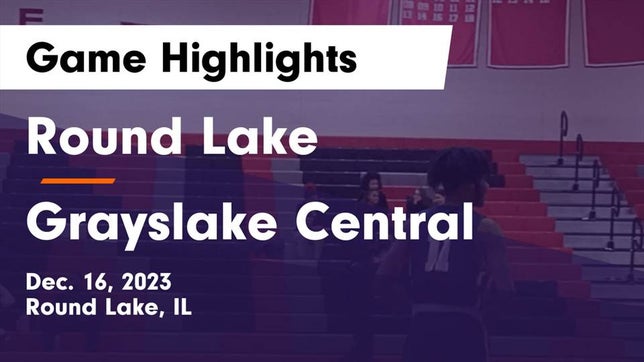 Watch this highlight video of the Round Lake (IL) basketball team in its game Round Lake  vs Grayslake Central  Game Highlights - Dec. 16, 2023 on Dec 16, 2023