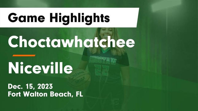 Watch this highlight video of the Choctawhatchee (Fort Walton Beach, FL) girls basketball team in its game Choctawhatchee  vs Niceville  Game Highlights - Dec. 15, 2023 on Dec 15, 2023