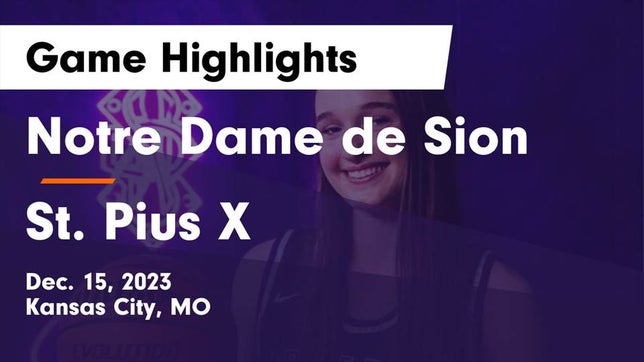 Watch this highlight video of the Notre Dame de Sion (Kansas City, MO) girls basketball team in its game Notre Dame de Sion  vs St. Pius X  Game Highlights - Dec. 15, 2023 on Dec 15, 2023