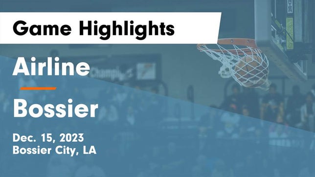 Watch this highlight video of the Airline (Bossier City, LA) basketball team in its game Airline  vs Bossier  Game Highlights - Dec. 15, 2023 on Dec 15, 2023