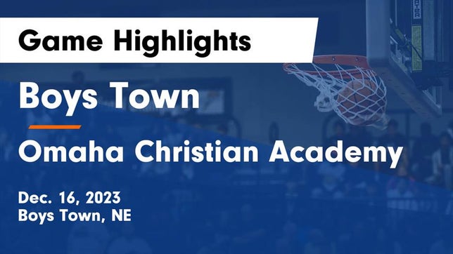 Watch this highlight video of the Boys Town (NE) girls basketball team in its game Boys Town  vs Omaha Christian Academy Game Highlights - Dec. 16, 2023 on Dec 16, 2023