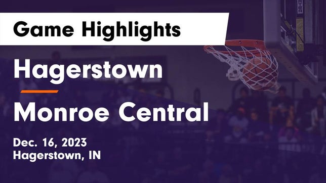Watch this highlight video of the Hagerstown (IN) basketball team in its game Hagerstown  vs Monroe Central  Game Highlights - Dec. 16, 2023 on Dec 16, 2023