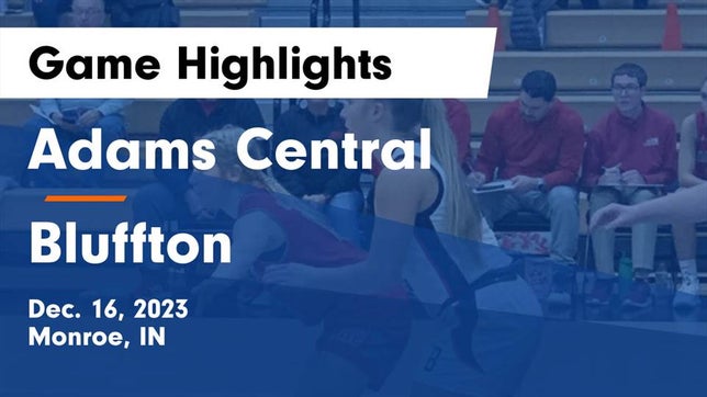Watch this highlight video of the Adams Central (Monroe, IN) girls basketball team in its game Adams Central  vs Bluffton  Game Highlights - Dec. 16, 2023 on Dec 16, 2023