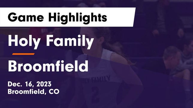 Watch this highlight video of the Holy Family (Broomfield, CO) girls basketball team in its game Holy Family  vs Broomfield  Game Highlights - Dec. 16, 2023 on Dec 16, 2023
