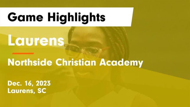 Watch this highlight video of the Laurens (SC) girls basketball team in its game Laurens  vs Northside Christian Academy  Game Highlights - Dec. 16, 2023 on Dec 16, 2023
