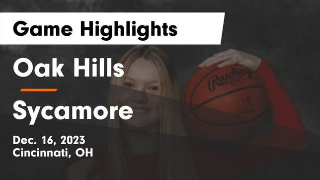 Watch this highlight video of the Oak Hills (Cincinnati, OH) girls basketball team in its game Oak Hills  vs Sycamore  Game Highlights - Dec. 16, 2023 on Dec 16, 2023