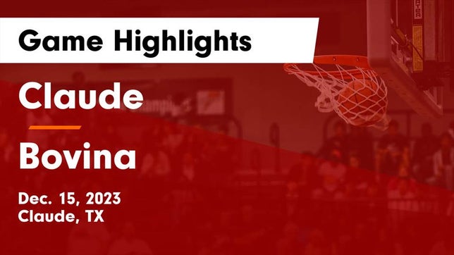Watch this highlight video of the Claude (TX) basketball team in its game Claude  vs Bovina  Game Highlights - Dec. 15, 2023 on Dec 15, 2023