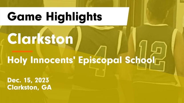 Watch this highlight video of the Clarkston (GA) girls basketball team in its game Clarkston  vs Holy Innocents' Episcopal School Game Highlights - Dec. 15, 2023 on Dec 15, 2023