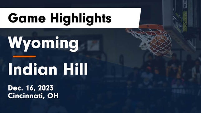 Watch this highlight video of the Wyoming (Cincinnati, OH) girls basketball team in its game Wyoming  vs Indian Hill  Game Highlights - Dec. 16, 2023 on Dec 16, 2023