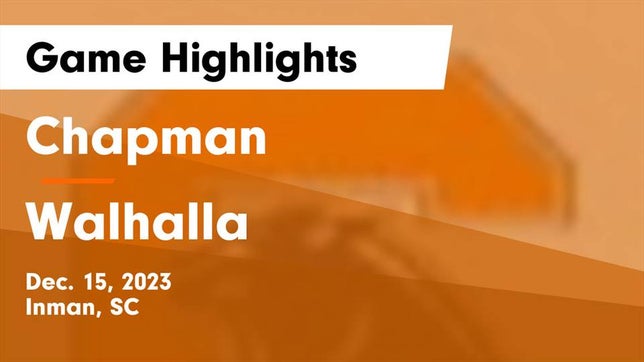 Watch this highlight video of the Chapman (Inman, SC) girls basketball team in its game Chapman  vs Walhalla  Game Highlights - Dec. 15, 2023 on Dec 15, 2023