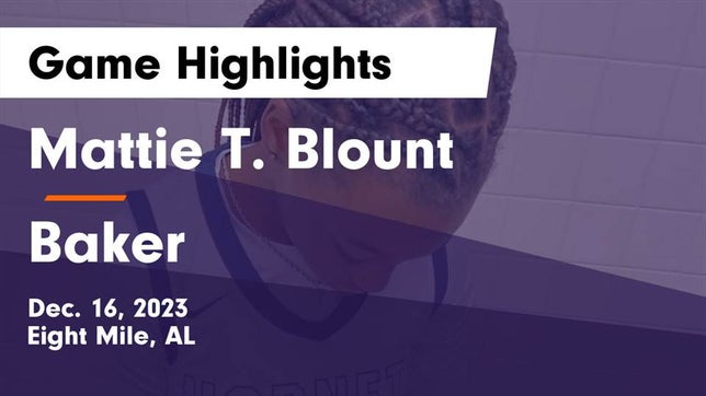 Watch this highlight video of the Blount (Eight Mile, AL) girls basketball team in its game Mattie T. Blount  vs Baker  Game Highlights - Dec. 16, 2023 on Dec 16, 2023