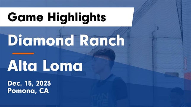Watch this highlight video of the Diamond Ranch (Pomona, CA) basketball team in its game Diamond Ranch  vs Alta Loma  Game Highlights - Dec. 15, 2023 on Dec 15, 2023