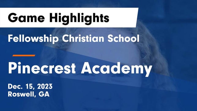 Watch this highlight video of the Fellowship Christian (Roswell, GA) girls basketball team in its game Fellowship Christian School vs Pinecrest Academy  Game Highlights - Dec. 15, 2023 on Dec 15, 2023