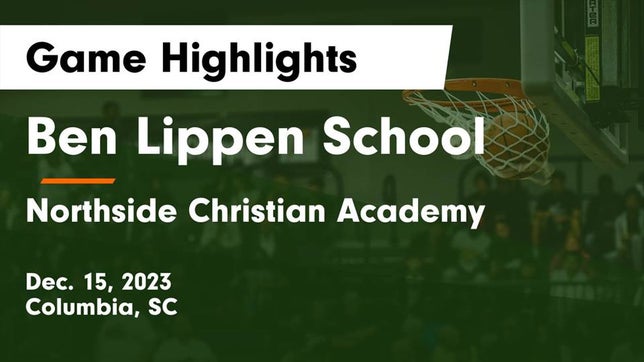 Watch this highlight video of the Ben Lippen (Columbia, SC) basketball team in its game Ben Lippen School vs Northside Christian Academy  Game Highlights - Dec. 15, 2023 on Dec 15, 2023