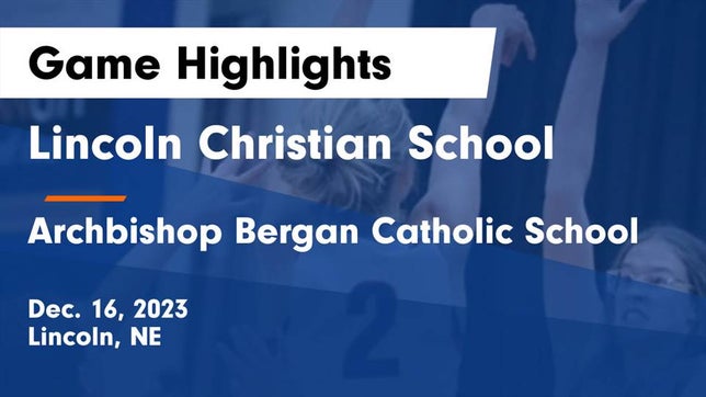 Watch this highlight video of the Lincoln Christian (Lincoln, NE) girls basketball team in its game Lincoln Christian School vs Archbishop Bergan Catholic School Game Highlights - Dec. 16, 2023 on Dec 16, 2023
