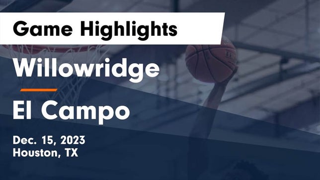 Watch this highlight video of the Fort Bend Willowridge (Houston, TX) basketball team in its game Willowridge  vs El Campo  Game Highlights - Dec. 15, 2023 on Dec 15, 2023