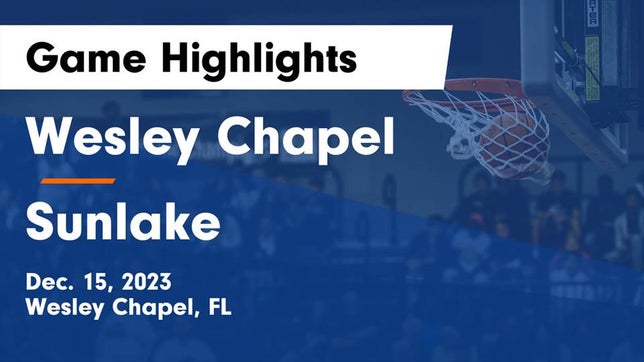 Watch this highlight video of the Wesley Chapel (FL) basketball team in its game Wesley Chapel  vs Sunlake  Game Highlights - Dec. 15, 2023 on Dec 15, 2023