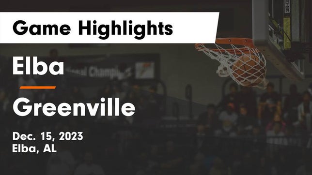 Watch this highlight video of the Elba (AL) basketball team in its game Elba  vs Greenville  Game Highlights - Dec. 15, 2023 on Dec 15, 2023