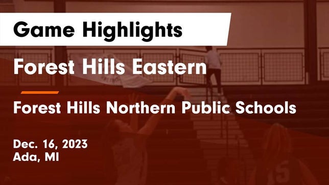 Watch this highlight video of the Forest Hills Eastern (Ada, MI) girls basketball team in its game Forest Hills Eastern  vs Forest Hills Northern Public Schools Game Highlights - Dec. 16, 2023 on Dec 16, 2023