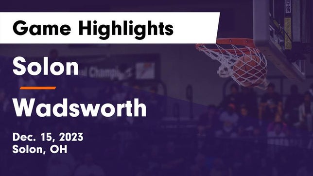 Watch this highlight video of the Solon (OH) basketball team in its game Solon  vs Wadsworth  Game Highlights - Dec. 15, 2023 on Dec 15, 2023