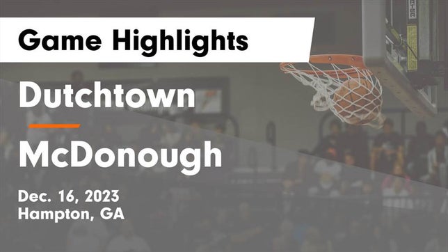 Watch this highlight video of the Dutchtown (Hampton, GA) girls basketball team in its game Dutchtown  vs McDonough  Game Highlights - Dec. 16, 2023 on Dec 16, 2023