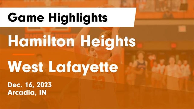Watch this highlight video of the Hamilton Heights (Arcadia, IN) basketball team in its game Hamilton Heights  vs West Lafayette  Game Highlights - Dec. 16, 2023 on Dec 16, 2023