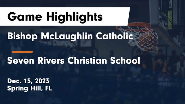 Watch this highlight video of the Bishop McLaughlin Catholic (Spring Hill, FL) girls basketball team in its game Bishop McLaughlin Catholic  vs Seven Rivers Christian School Game Highlights - Dec. 15, 2023 on Dec 15, 2023