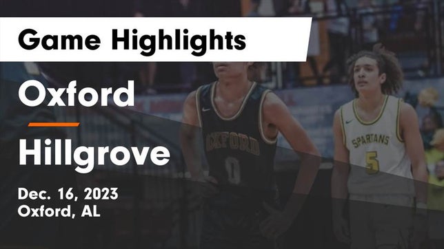Watch this highlight video of the Oxford (AL) basketball team in its game Oxford  vs Hillgrove  Game Highlights - Dec. 16, 2023 on Dec 16, 2023