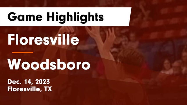 Watch this highlight video of the Floresville (TX) basketball team in its game Floresville  vs Woodsboro  Game Highlights - Dec. 14, 2023 on Dec 14, 2023