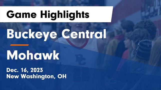 Watch this highlight video of the Buckeye Central (New Washington, OH) basketball team in its game Buckeye Central  vs Mohawk  Game Highlights - Dec. 16, 2023 on Dec 16, 2023