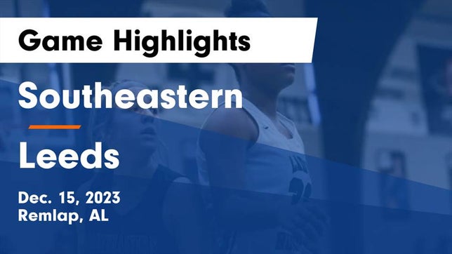 Watch this highlight video of the Southeastern (Remlap, AL) girls basketball team in its game Southeastern  vs Leeds  Game Highlights - Dec. 15, 2023 on Dec 15, 2023
