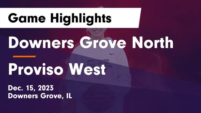 Watch this highlight video of the Downers Grove North (Downers Grove, IL) girls basketball team in its game Downers Grove North  vs Proviso West  Game Highlights - Dec. 15, 2023 on Dec 15, 2023