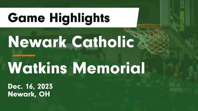 Watch this highlight video of the Newark Catholic (Newark, OH) basketball team in its game Newark Catholic  vs Watkins Memorial  Game Highlights - Dec. 16, 2023 on Dec 16, 2023