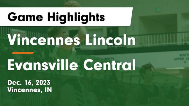 Watch this highlight video of the Vincennes Lincoln (Vincennes, IN) basketball team in its game Vincennes Lincoln  vs Evansville Central  Game Highlights - Dec. 16, 2023 on Dec 16, 2023