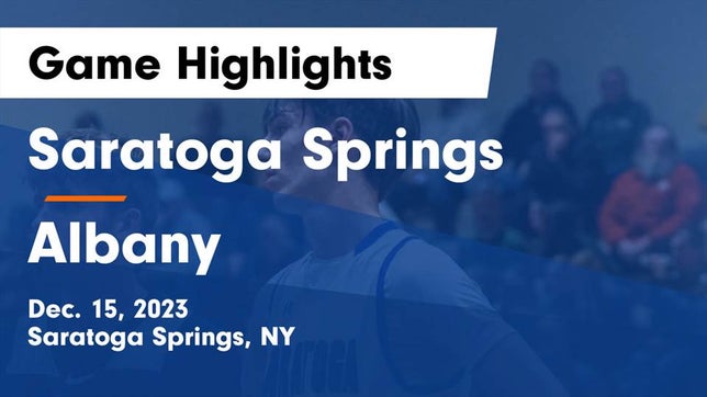 Watch this highlight video of the Saratoga Springs (NY) basketball team in its game Saratoga Springs  vs Albany  Game Highlights - Dec. 15, 2023 on Dec 15, 2023