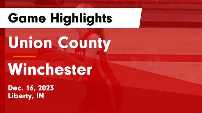 Watch this highlight video of the Union County (Liberty, IN) girls basketball team in its game Union County  vs Winchester  Game Highlights - Dec. 16, 2023 on Dec 16, 2023