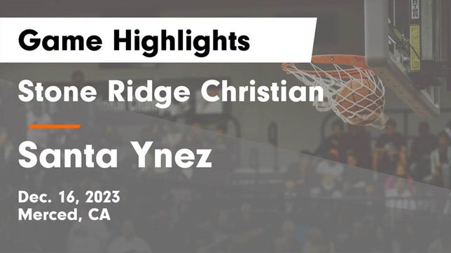 Watch this highlight video of the Stone Ridge Christian (Merced, CA) basketball team in its game Stone Ridge Christian  vs Santa Ynez  Game Highlights - Dec. 16, 2023 on Dec 16, 2023