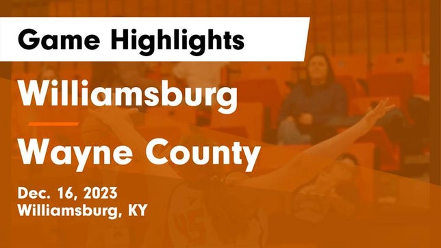Watch this highlight video of the Williamsburg (KY) girls basketball team in its game Williamsburg   vs Wayne County  Game Highlights - Dec. 16, 2023 on Dec 16, 2023