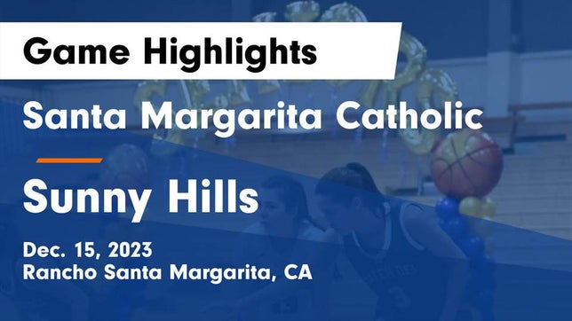 Watch this highlight video of the Santa Margarita (Rancho Santa Margarita, CA) girls basketball team in its game Santa Margarita Catholic  vs Sunny Hills  Game Highlights - Dec. 15, 2023 on Dec 15, 2023
