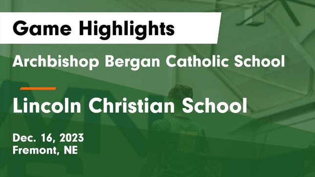 Watch this highlight video of the Archbishop Bergan (Fremont, NE) basketball team in its game Archbishop Bergan Catholic School vs Lincoln Christian School Game Highlights - Dec. 16, 2023 on Dec 16, 2023