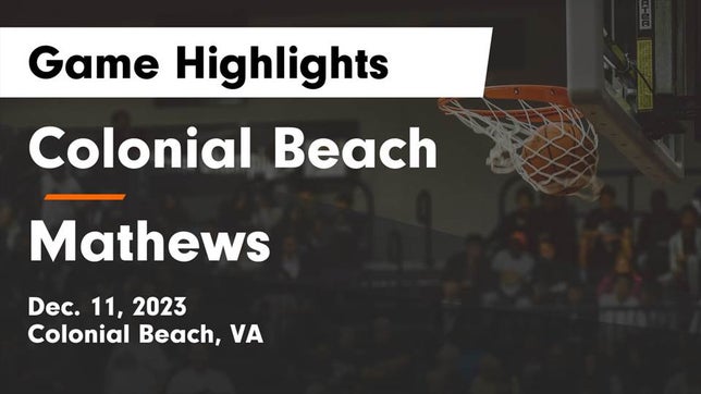 Watch this highlight video of the Colonial Beach (VA) basketball team in its game Colonial Beach  vs Mathews  Game Highlights - Dec. 11, 2023 on Dec 11, 2023