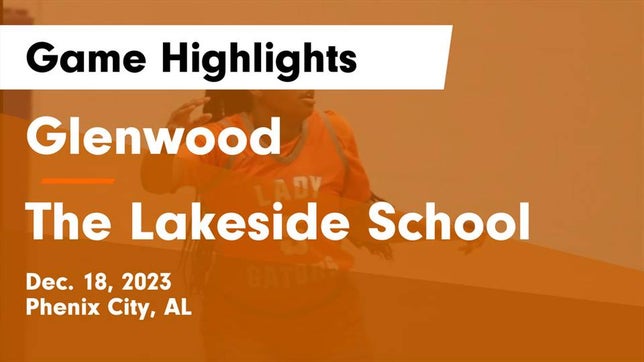 Watch this highlight video of the Glenwood (Phenix City, AL) girls basketball team in its game Glenwood  vs The Lakeside School Game Highlights - Dec. 18, 2023 on Dec 18, 2023