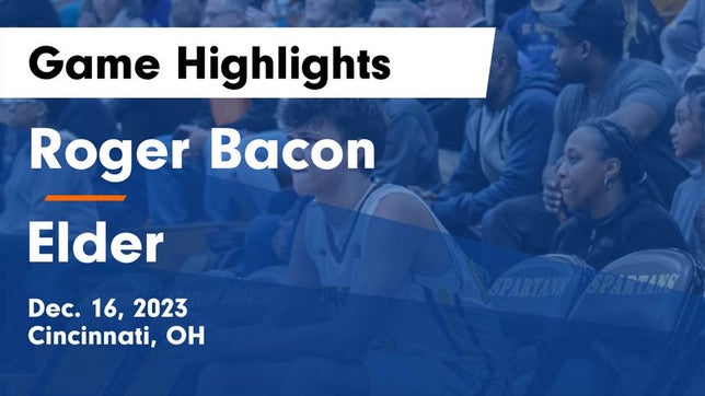 Watch this highlight video of the Roger Bacon (Cincinnati, OH) basketball team in its game Roger Bacon  vs Elder  Game Highlights - Dec. 16, 2023 on Dec 16, 2023