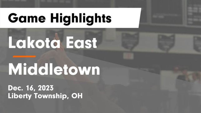 Watch this highlight video of the Lakota East (Liberty Township, OH) girls basketball team in its game Lakota East  vs Middletown  Game Highlights - Dec. 16, 2023 on Dec 16, 2023
